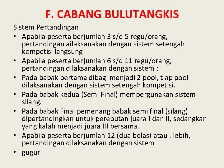 F. CABANG BULUTANGKIS Sistem Pertandingan • Apabila peserta berjumlah 3 s/d 5 regu/orang, pertandingan