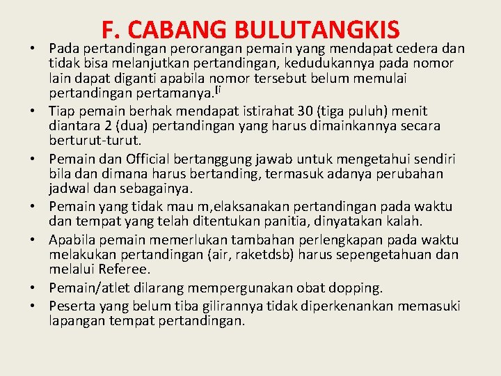 F. CABANG BULUTANGKIS • Pada pertandingan perorangan pemain yang mendapat cedera dan tidak bisa