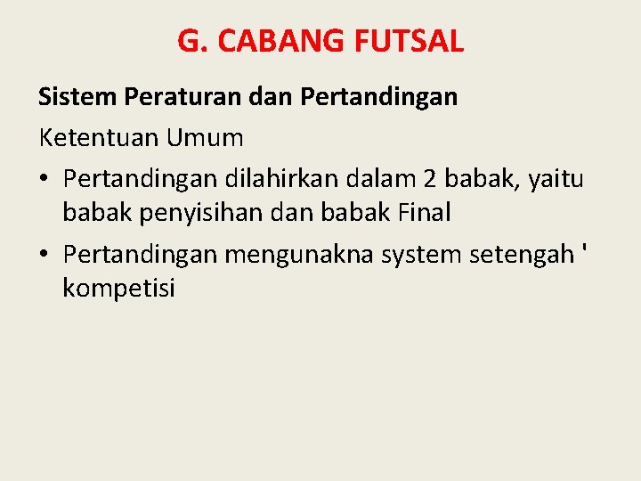 G. CABANG FUTSAL Sistem Peraturan dan Pertandingan Ketentuan Umum • Pertandingan dilahirkan dalam 2