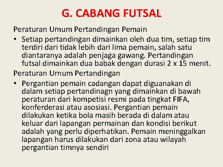 G. CABANG FUTSAL Peraturan Umum Pertandingan Pemain • Setiap pertandingan dimainkan oleh dua tim,