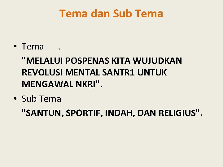 Tema dan Sub Tema • Tema. "MELALUI POSPENAS KITA WUJUDKAN REVOLUSI MENTAL SANTR 1