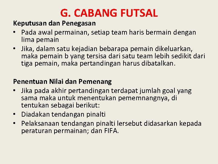G. CABANG FUTSAL Keputusan dan Penegasan • Pada awal permainan, setiap team haris bermain