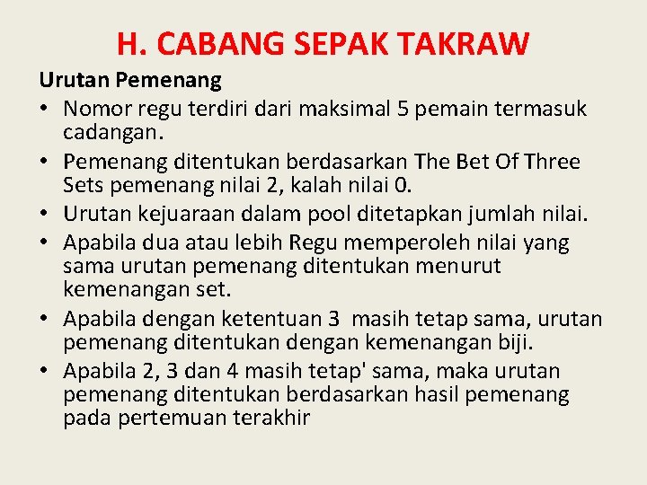 H. CABANG SEPAK TAKRAW Urutan Pemenang • Nomor regu terdiri dari maksimal 5 pemain