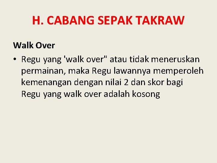 H. CABANG SEPAK TAKRAW Walk Over • Regu yang 'walk over" atau tidak meneruskan