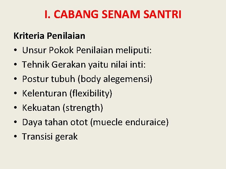 I. CABANG SENAM SANTRI Kriteria Penilaian • Unsur Pokok Penilaian meliputi: • Tehnik Gerakan