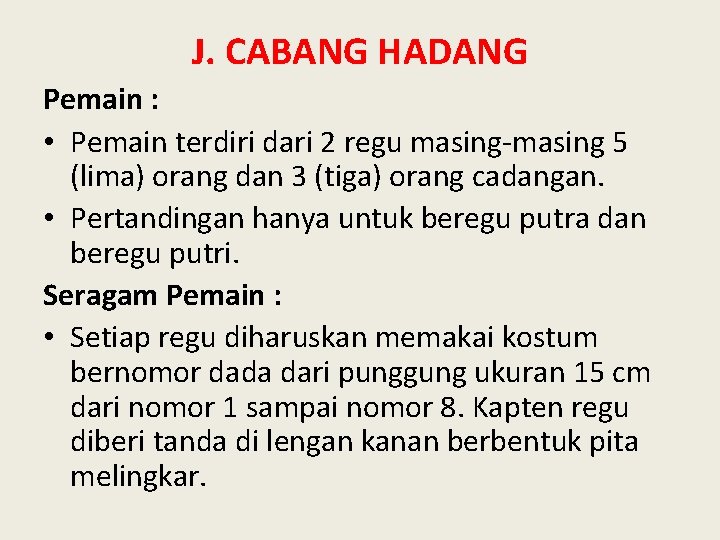J. CABANG HADANG Pemain : • Pemain terdiri dari 2 regu masing 5 (lima)