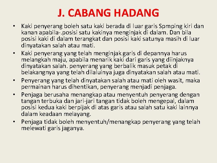 J. CABANG HADANG • Kaki penyerang boleh satu kaki berada di luar garis Spmping