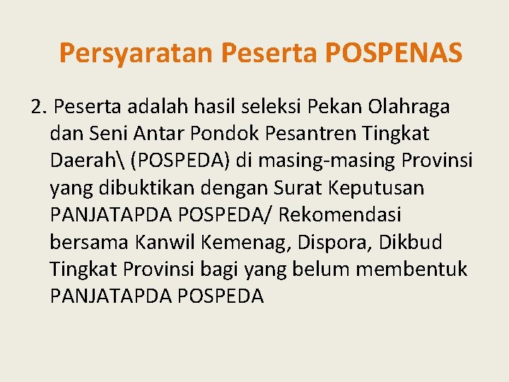 Persyaratan Peserta POSPENAS 2. Peserta adalah hasil seleksi Pekan Olahraga dan Seni Antar Pondok