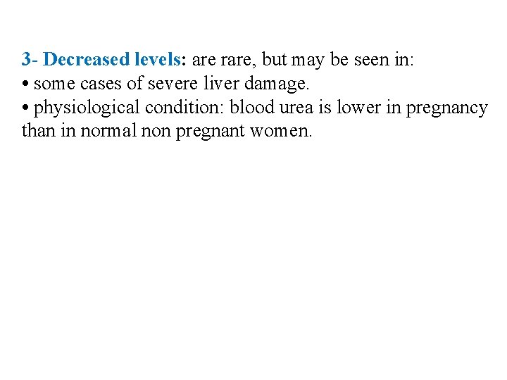 3 - Decreased levels: are rare, but may be seen in: • some cases