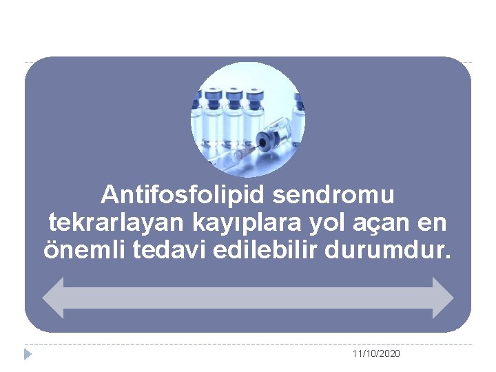 Antifosfolipid sendromu tekrarlayan kayıplara yol açan en önemli tedavi edilebilir durumdur. 11/10/2020 