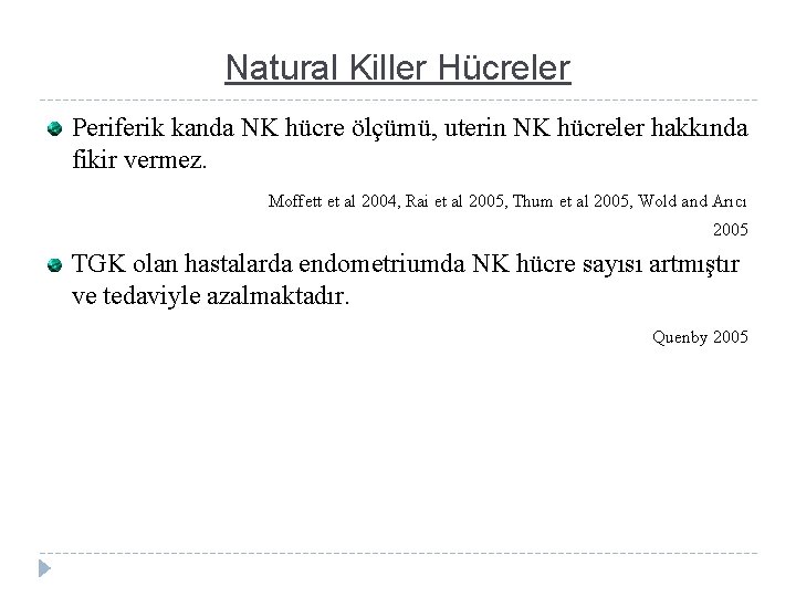 Natural Killer Hücreler Periferik kanda NK hücre ölçümü, uterin NK hücreler hakkında fikir vermez.