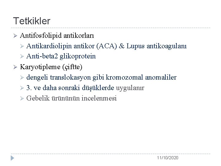 Tetkikler Antifosfolipid antikorları Ø Antikardiolipin antikor (ACA) & Lupus antikoagulanı Ø Anti-beta 2 glikoprotein
