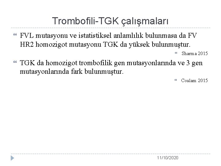 Trombofili-TGK çalışmaları FVL mutasyonu ve istatistiksel anlamlılık bulunmasa da FV HR 2 homozigot mutasyonu
