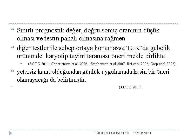  Sınırlı prognostik değer, doğru sonuç oranının düşük olması ve testin pahalı olmasına rağmen