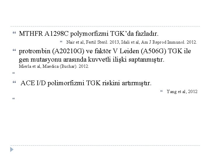  MTHFR A 1298 C polymorfizmi TGK’da fazladır. Nair et al, Fertil Steril. 2013,