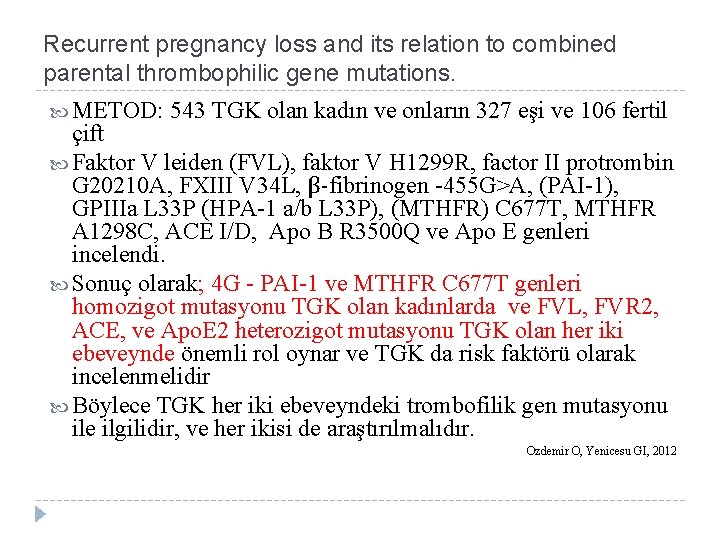 Recurrent pregnancy loss and its relation to combined parental thrombophilic gene mutations. METOD: 543