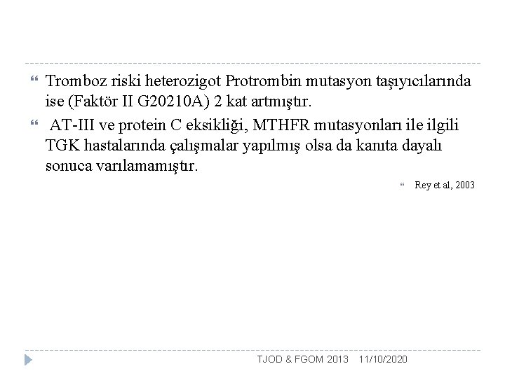  Tromboz riski heterozigot Protrombin mutasyon taşıyıcılarında ise (Faktör II G 20210 A) 2