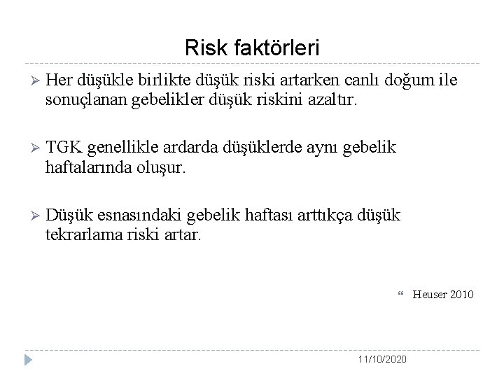 Risk faktörleri Ø Her düşükle birlikte düşük riski artarken canlı doğum ile sonuçlanan gebelikler
