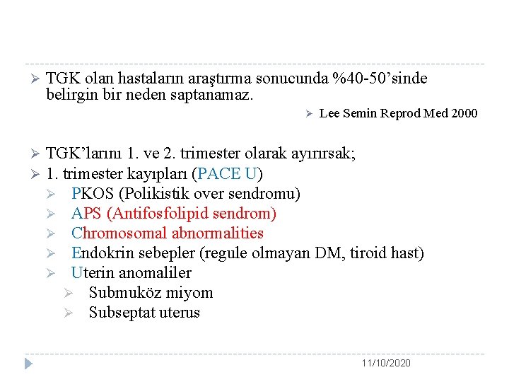 Ø TGK olan hastaların araştırma sonucunda %40 -50’sinde belirgin bir neden saptanamaz. Ø Lee