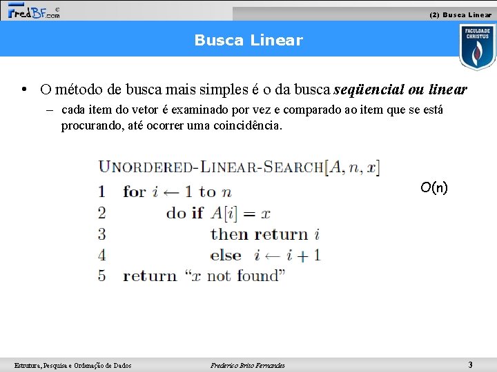 (2) Busca Linear • O método de busca mais simples é o da busca