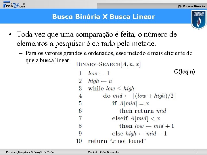 (3) Busca Binária X Busca Linear • Toda vez que uma comparação é feita,