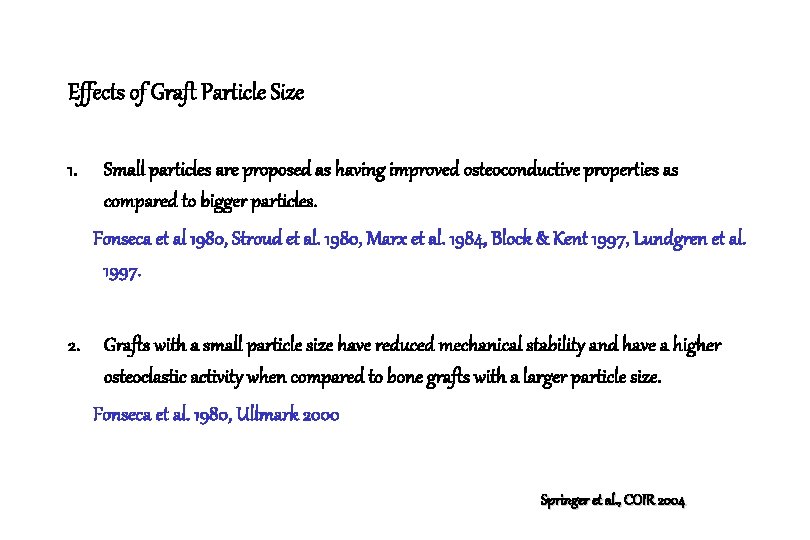 Effects of Graft Particle Size 1. Small particles are proposed as having improved osteoconductive