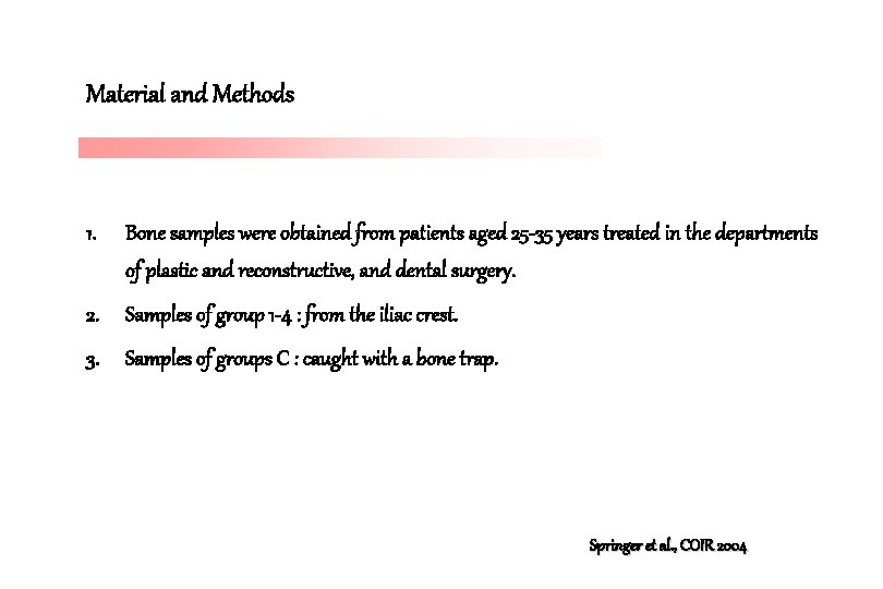 Material and Methods 1. Bone samples were obtained from patients aged 25 -35 years
