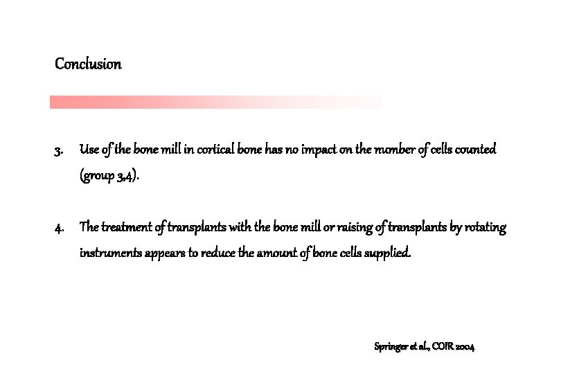 Conclusion 3. Use of the bone mill in cortical bone has no impact on