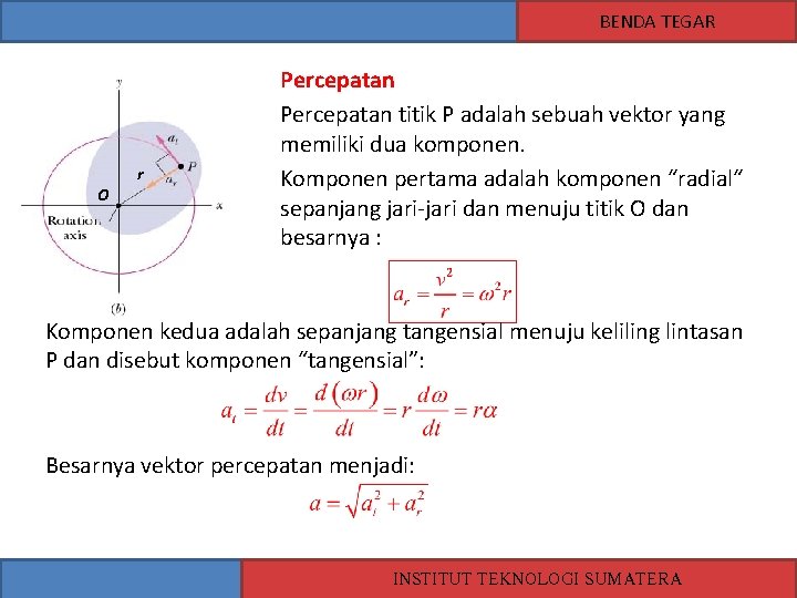 BENDA TEGAR O r Percepatan titik P adalah sebuah vektor yang memiliki dua komponen.