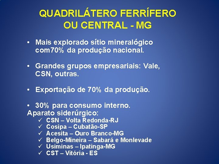 QUADRILÁTERO FERRÍFERO OU CENTRAL - MG • Mais explorado sítio mineralógico com 70% da