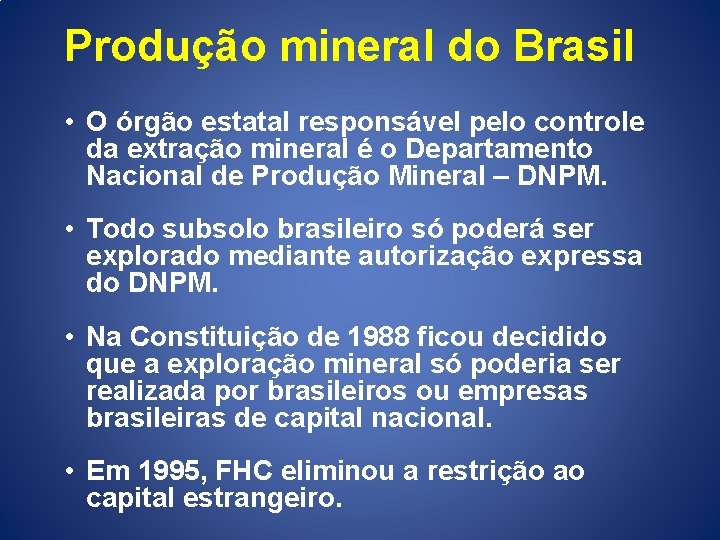 Produção mineral do Brasil • O órgão estatal responsável pelo controle da extração mineral