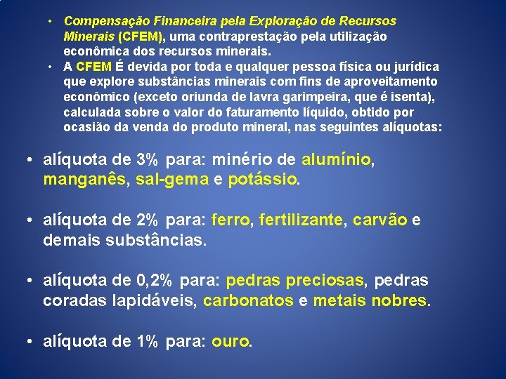  • Compensação Financeira pela Exploração de Recursos Minerais (CFEM), uma contraprestação pela utilização