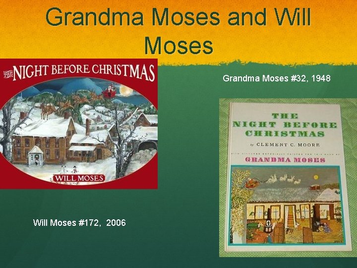 Grandma Moses and Will Moses Grandma Moses #32, 1948 Will Moses #172, 2006 