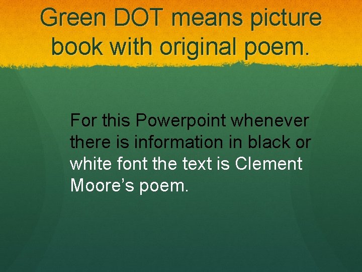 Green DOT means picture book with original poem. For this Powerpoint whenever there is