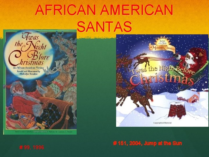 AFRICAN AMERICAN SANTAS # 99, 1996 # 151, 2004, Jump at the Sun 