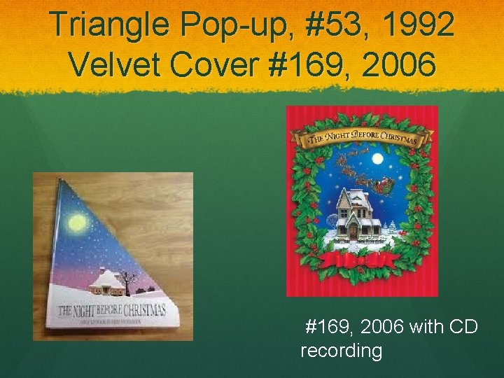 Triangle Pop-up, #53, 1992 Velvet Cover #169, 2006 with CD recording 