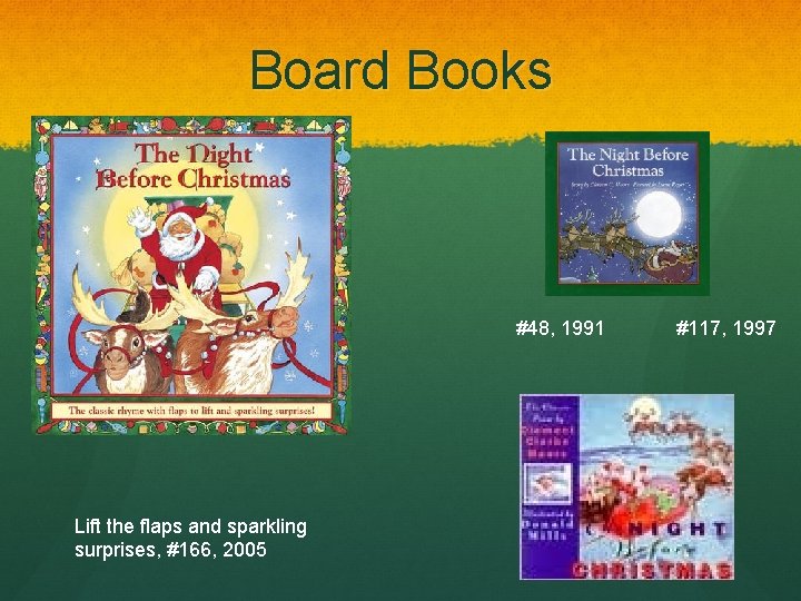 Board Books #48, 1991 Lift the flaps and sparkling surprises, #166, 2005 #117, 1997
