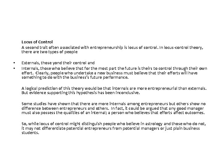 Locus of Control A second trait often associated with entrepreneurship is locus of control.