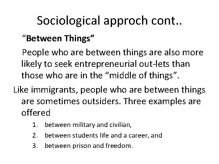 Sociological approch cont. . “Between Things” People who are between things are also more