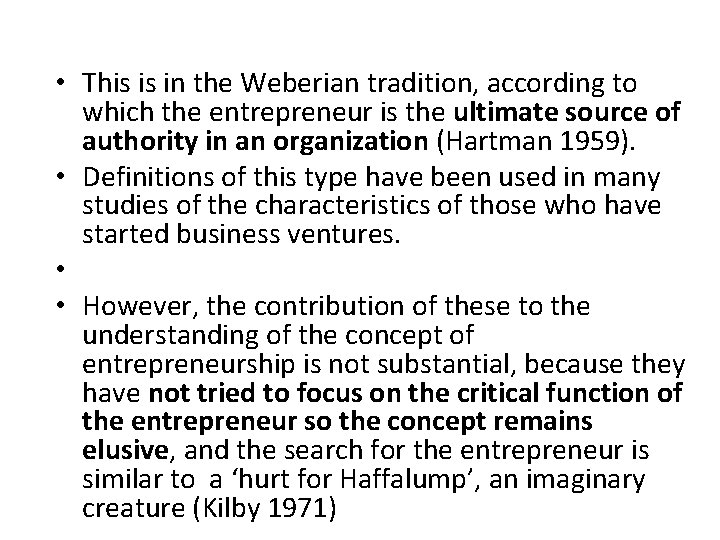  • This is in the Weberian tradition, according to which the entrepreneur is