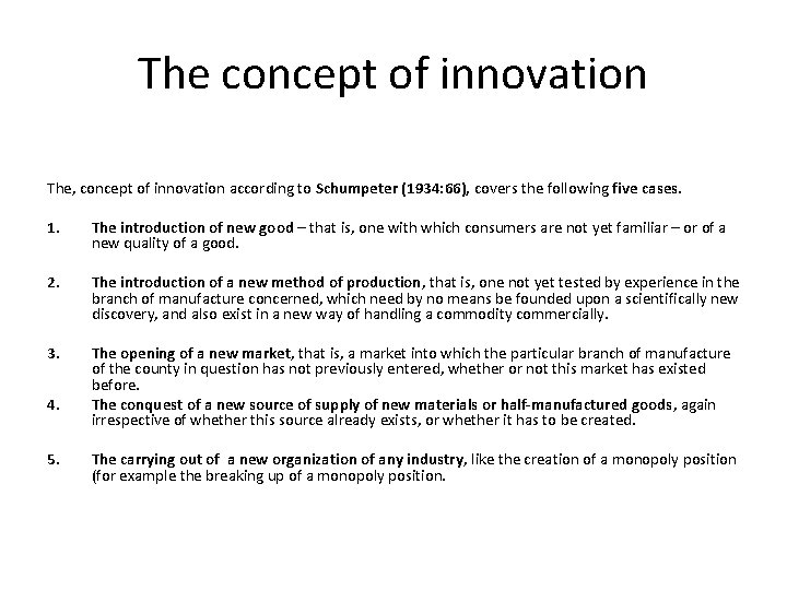 The concept of innovation The, concept of innovation according to Schumpeter (1934: 66), covers