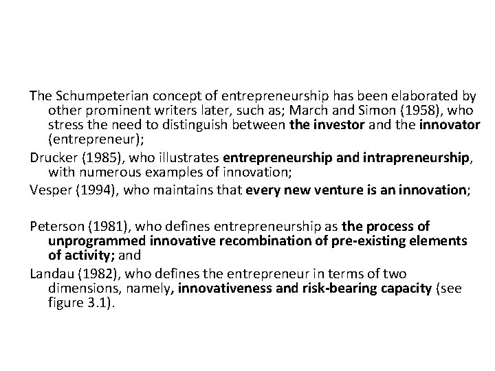 The Schumpeterian concept of entrepreneurship has been elaborated by other prominent writers later, such