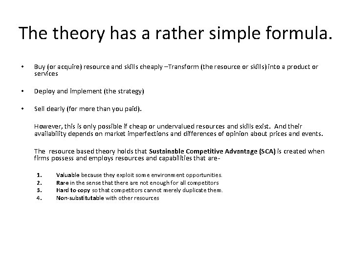 The theory has a rather simple formula. • Buy (or acquire) resource and skills