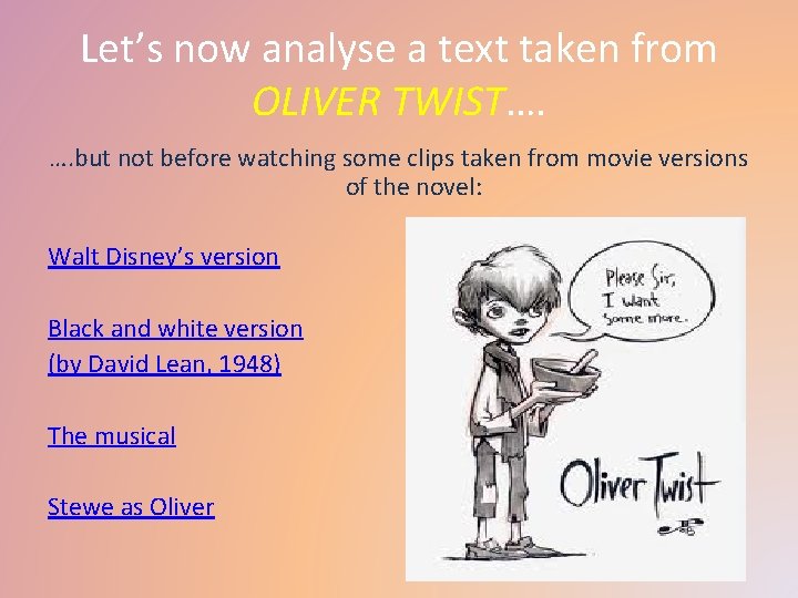 Let’s now analyse a text taken from OLIVER TWIST…. …. but not before watching