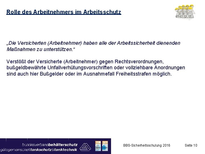 Rolle des Arbeitnehmers im Arbeitsschutz „Die Versicherten (Arbeitnehmer) haben alle der Arbeitssicherheit dienenden Maßnahmen