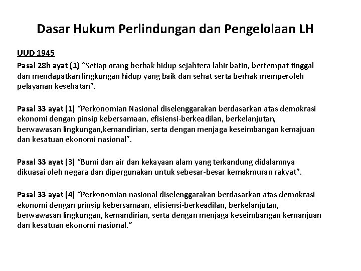 Dasar Hukum Perlindungan dan Pengelolaan LH • UUD 1945 • Pasal 28 h ayat