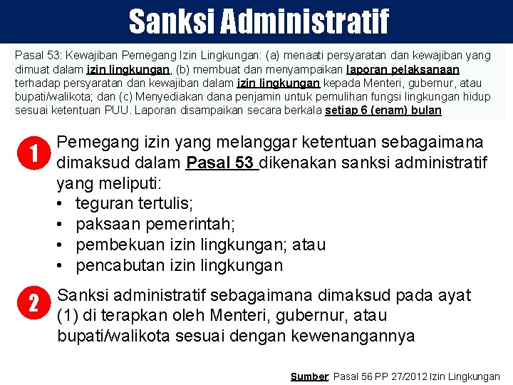 Sanksi Administratif Pasal 53: Kewajiban Pemegang Izin Lingkungan: (a) menaati persyaratan dan kewajiban yang