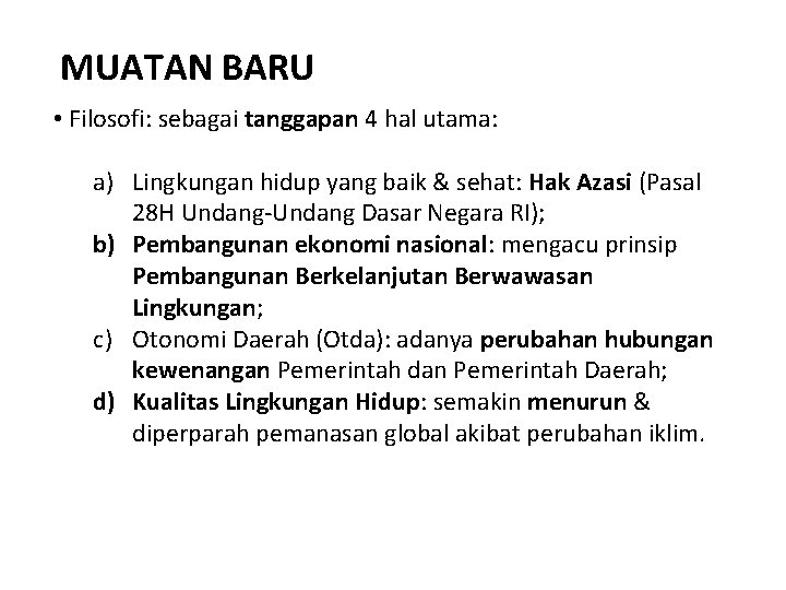 MUATAN BARU • Filosofi: sebagai tanggapan 4 hal utama: a) Lingkungan hidup yang baik