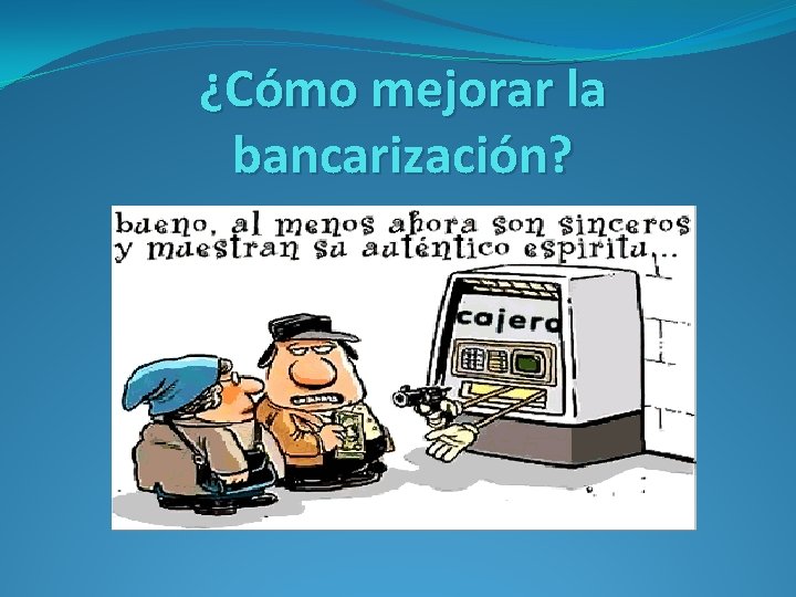 ¿Cómo mejorar la bancarización? 