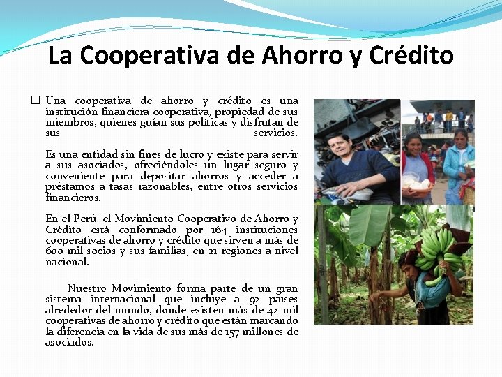 La Cooperativa de Ahorro y Crédito � Una cooperativa de ahorro y crédito es